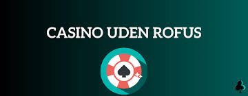 Oplev Online Casinoer Uden ROFUS Spil Uden Begrænsninger